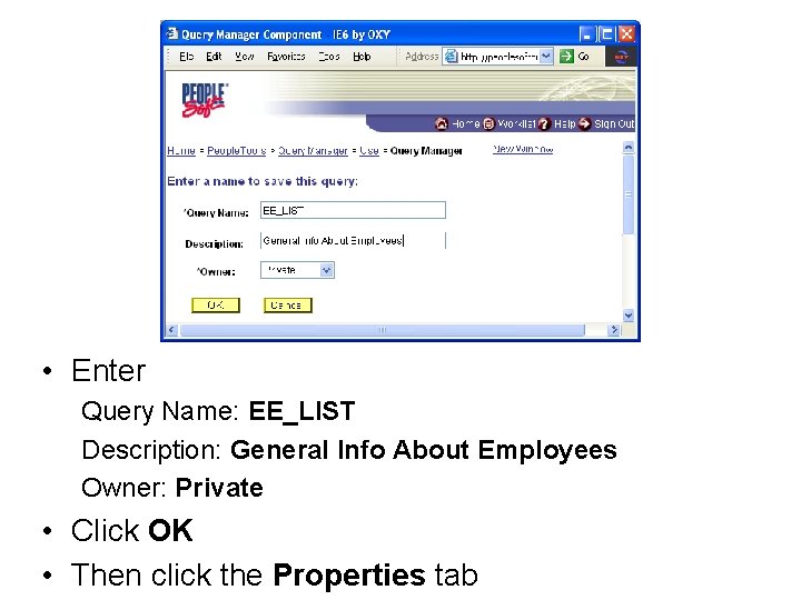  • Enter Query Name: EE_LIST Description: General Info About Employees Owner: Private •