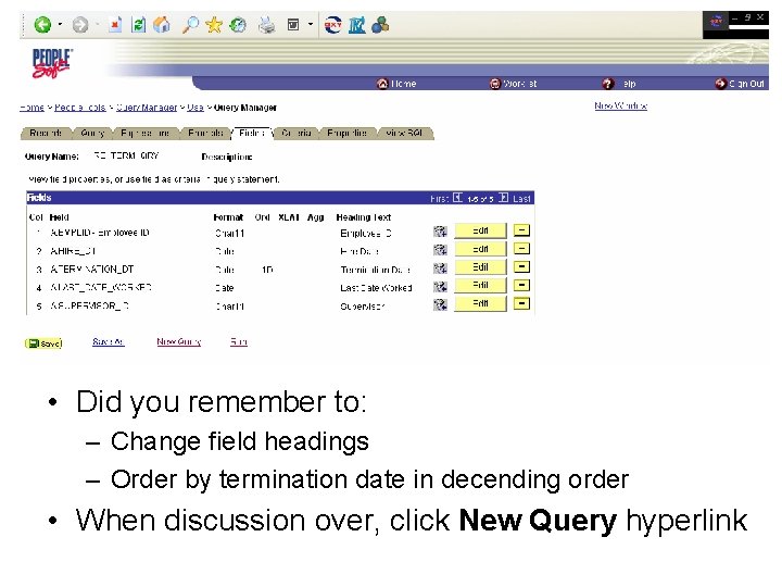  • Did you remember to: – Change field headings – Order by termination