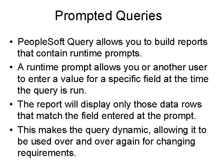 Prompted Queries • People. Soft Query allows you to build reports that contain runtime