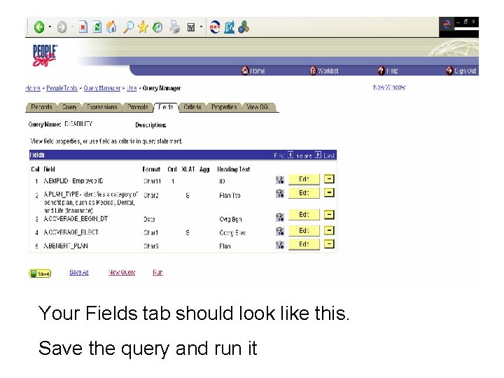 Your Fields tab should look like this. Save the query and run it 