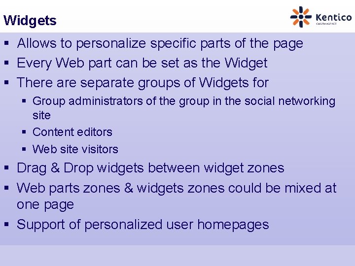 Widgets § Allows to personalize specific parts of the page § Every Web part