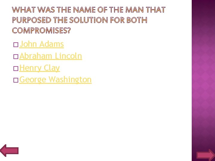 � John Adams � Abraham Lincoln � Henry Clay � George Washington 