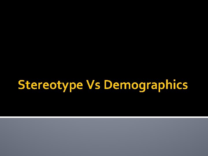 Stereotype Vs Demographics 