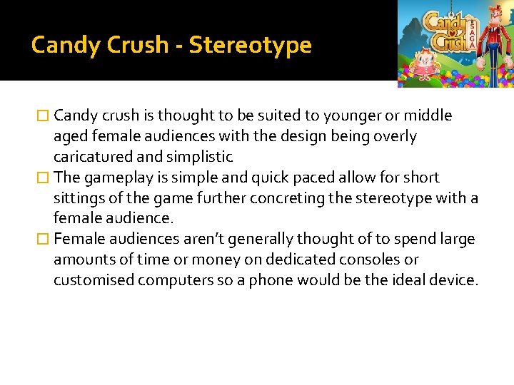 Candy Crush - Stereotype � Candy crush is thought to be suited to younger