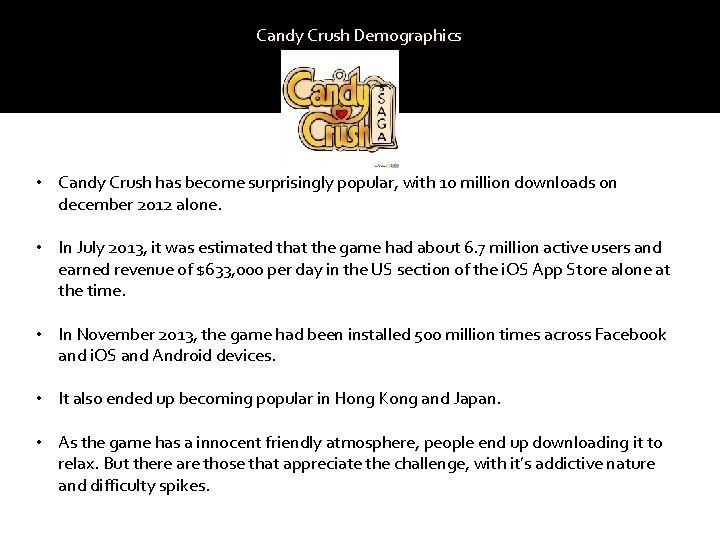 Candy Crush Demographics • Candy Crush has become surprisingly popular, with 10 million downloads