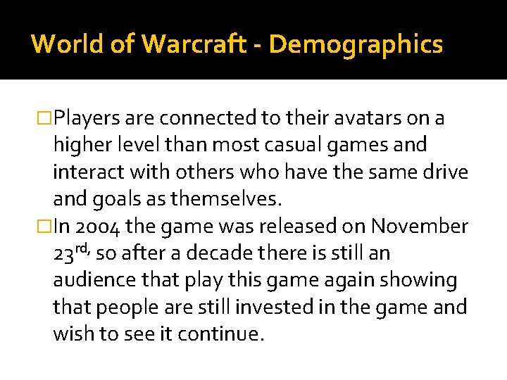 World of Warcraft - Demographics �Players are connected to their avatars on a higher