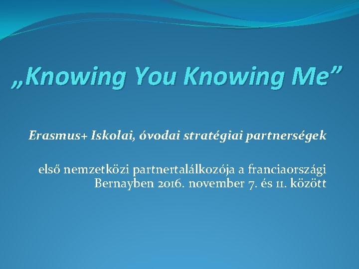 „Knowing You Knowing Me” Erasmus+ Iskolai, óvodai stratégiai partnerségek első nemzetközi partnertalálkozója a franciaországi