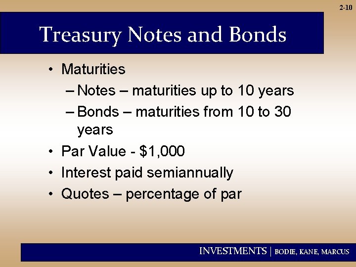 2 -10 Treasury Notes and Bonds • Maturities – Notes – maturities up to