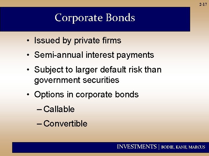 2 -17 Corporate Bonds • Issued by private firms • Semi-annual interest payments •