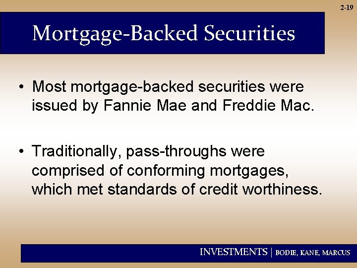 2 -19 Mortgage-Backed Securities • Most mortgage-backed securities were issued by Fannie Mae and