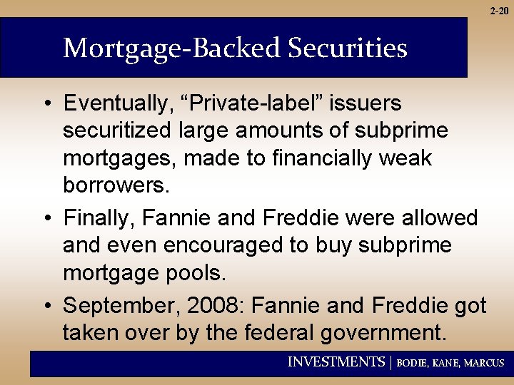 2 -20 Mortgage-Backed Securities • Eventually, “Private-label” issuers securitized large amounts of subprime mortgages,