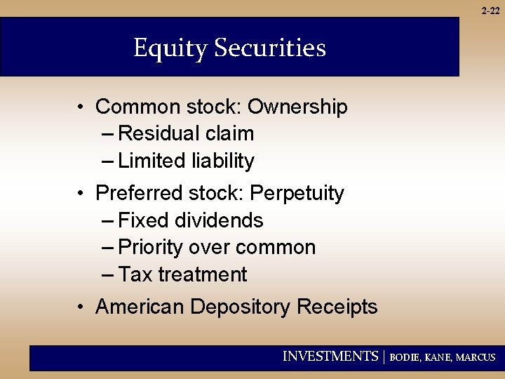 2 -22 Equity Securities • Common stock: Ownership – Residual claim – Limited liability