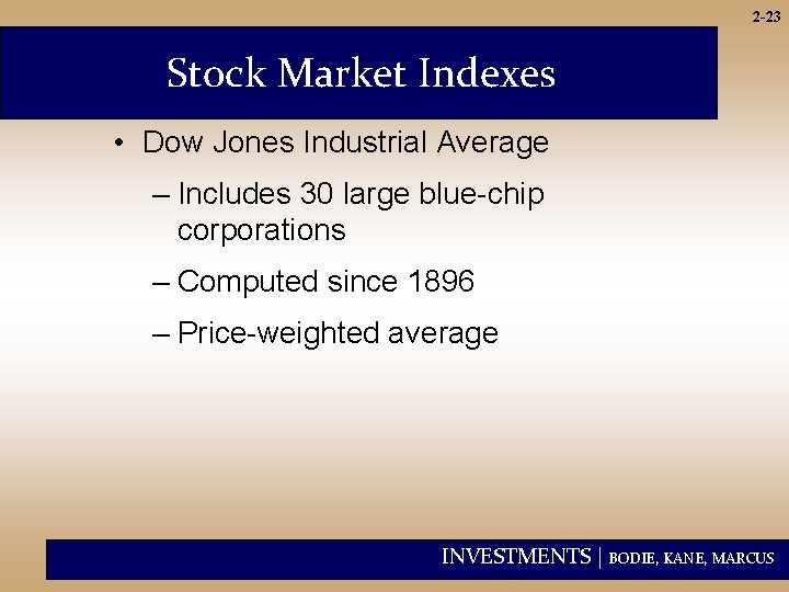 2 -23 Stock Market Indexes • Dow Jones Industrial Average – Includes 30 large