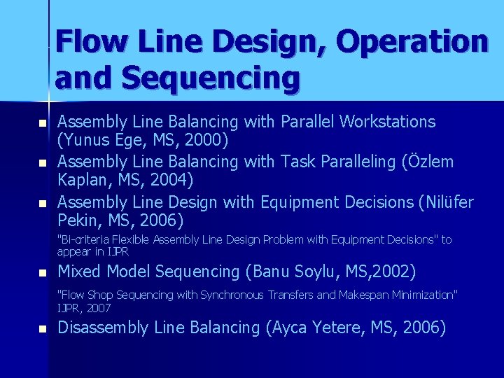 Flow Line Design, Operation and Sequencing n n n Assembly Line Balancing with Parallel