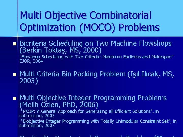 Multi Objective Combinatorial Optimization (MOCO) Problems n Bicriteria Scheduling on Two Machine Flowshops (Berkin