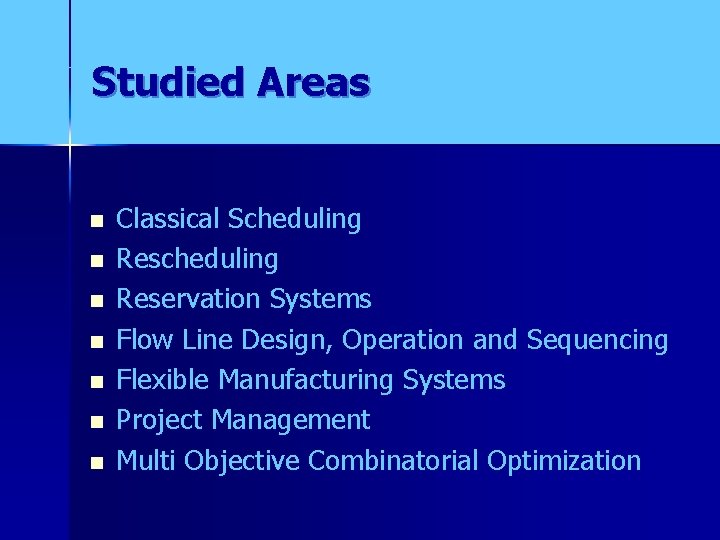 Studied Areas n n n n Classical Scheduling Reservation Systems Flow Line Design, Operation