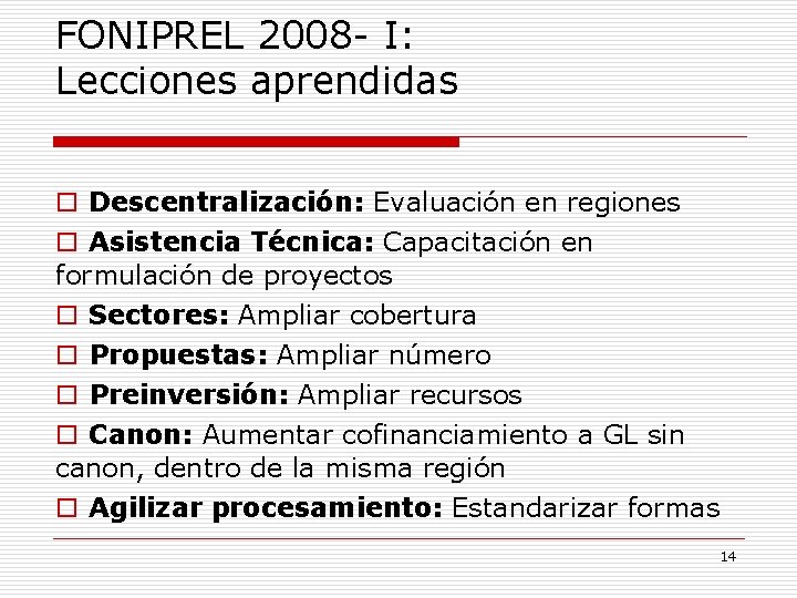 FONIPREL 2008 - I: Lecciones aprendidas o Descentralización: Evaluación en regiones o Asistencia Técnica: