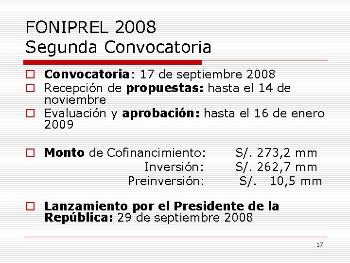 FONIPREL 2008 Segunda Convocatoria o Convocatoria: 17 de septiembre 2008 o Recepción de propuestas: