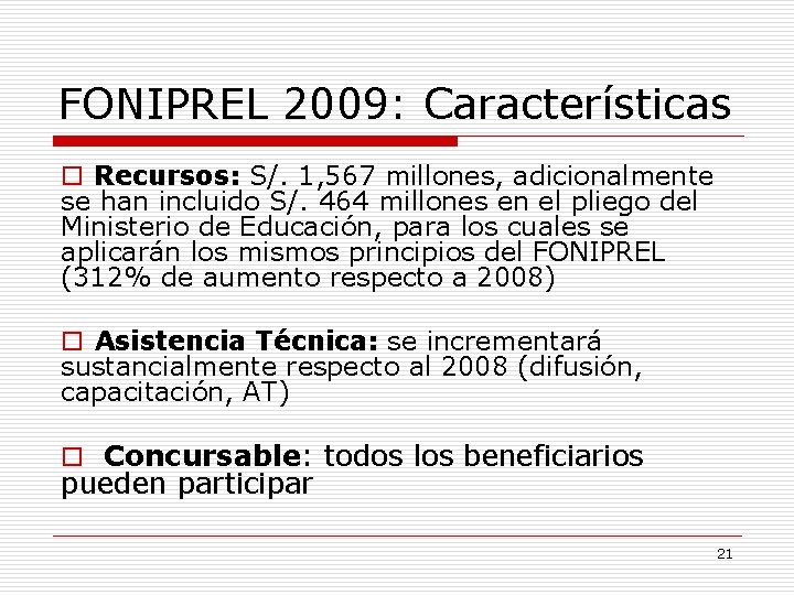 FONIPREL 2009: Características o Recursos: S/. 1, 567 millones, adicionalmente se han incluido S/.