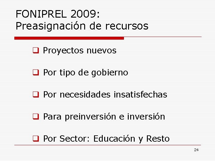 FONIPREL 2009: Preasignación de recursos q Proyectos nuevos q Por tipo de gobierno q