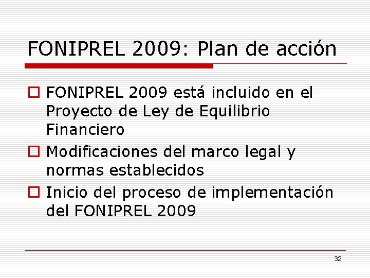 FONIPREL 2009: Plan de acción o FONIPREL 2009 está incluido en el Proyecto de