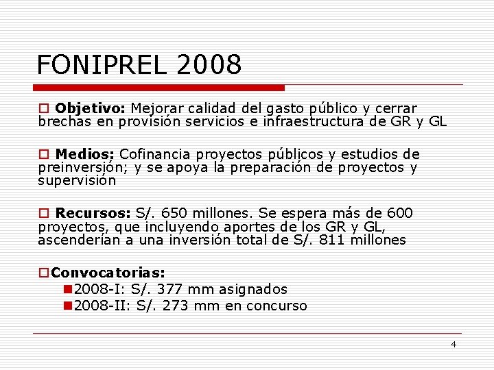 FONIPREL 2008 o Objetivo: Mejorar calidad del gasto público y cerrar brechas en provisión