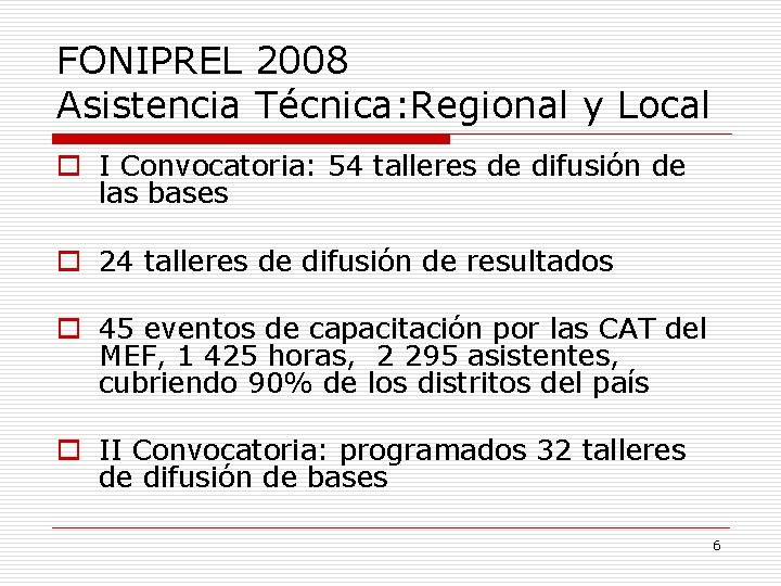 FONIPREL 2008 Asistencia Técnica: Regional y Local o I Convocatoria: 54 talleres de difusión