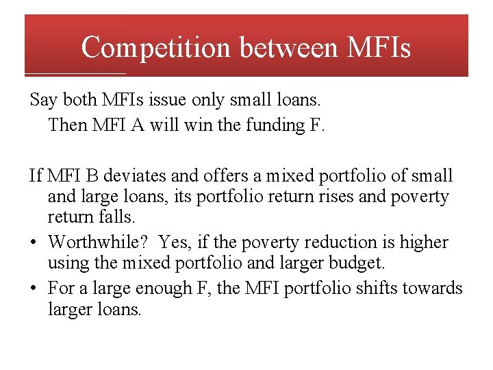 Competition between MFIs Say both MFIs issue only small loans. Then MFI A will