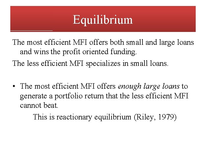 Equilibrium The most efficient MFI offers both small and large loans and wins the
