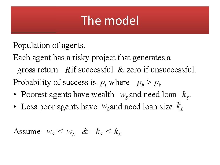 The model Population of agents. Each agent has a risky project that generates a