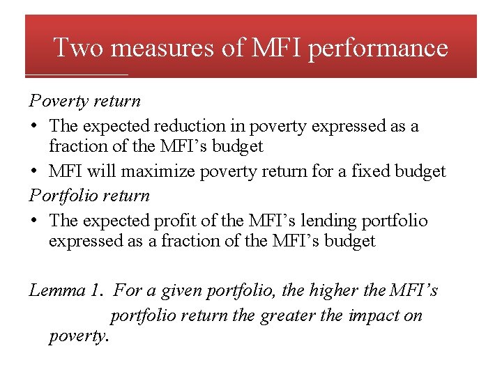 Two measures of MFI performance Poverty return • The expected reduction in poverty expressed