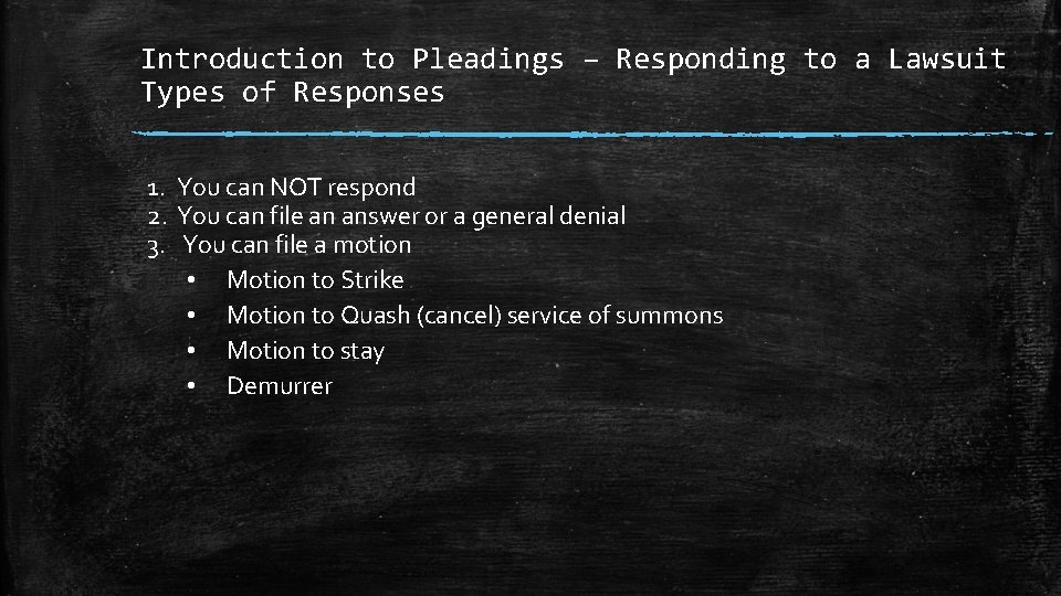 Introduction to Pleadings – Responding to a Lawsuit Types of Responses 1. You can