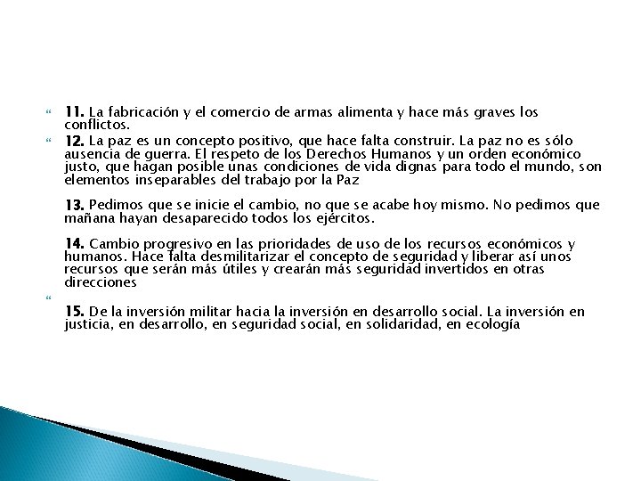  11. La fabricación y el comercio de armas alimenta y hace más graves
