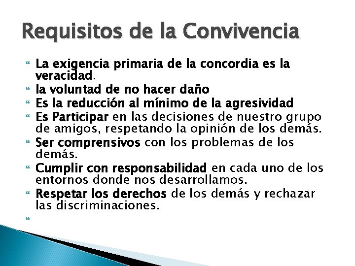 Requisitos de la Convivencia La exigencia primaria de la concordia es la veracidad. la