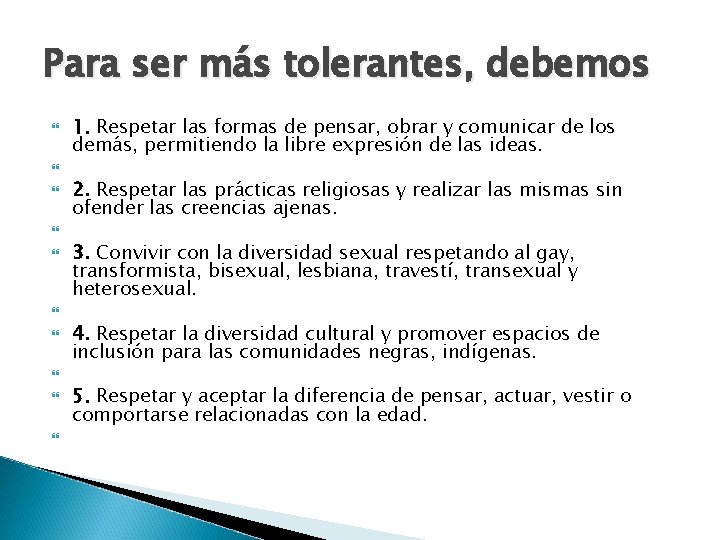 Para ser más tolerantes, debemos 1. Respetar las formas de pensar, obrar y comunicar