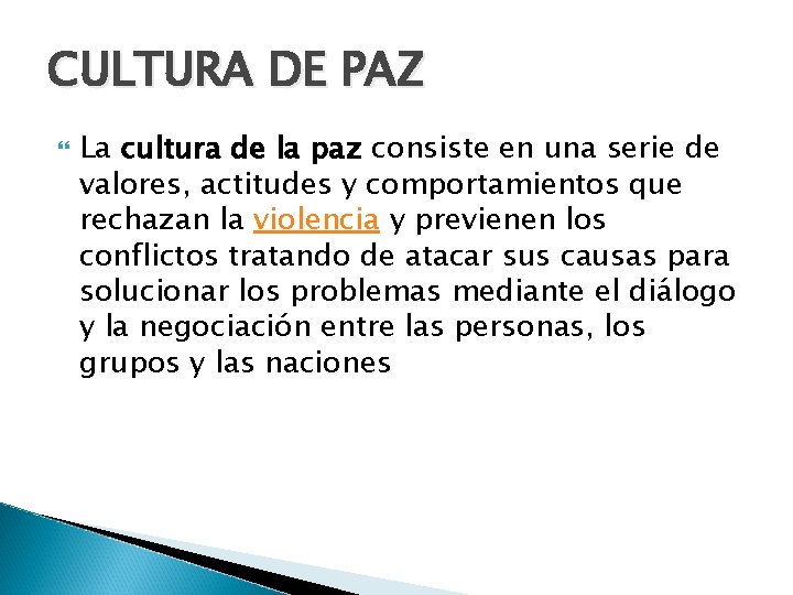 CULTURA DE PAZ La cultura de la paz consiste en una serie de valores,