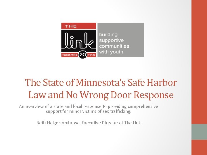 The State of Minnesota’s Safe Harbor Law and No Wrong Door Response An overview