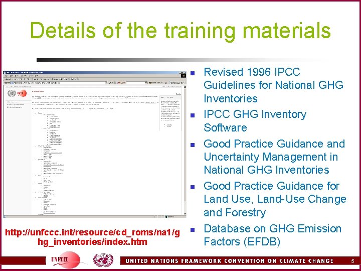 Details of the training materials n n http: //unfccc. int/resource/cd_roms/na 1/g hg_inventories/index. htm n Details of the training materials n n http: //unfccc. int/resource/cd_roms/na 1/g hg_inventories/index. htm n