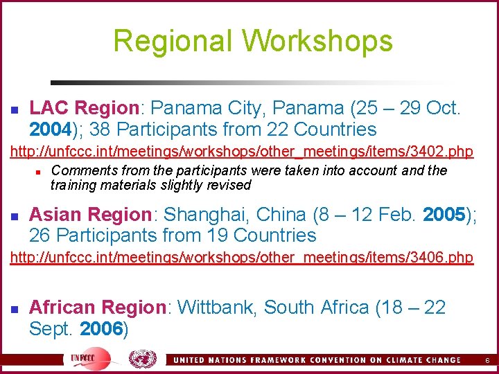 Regional Workshops n LAC Region: Panama City, Panama (25 – 29 Oct. 2004); 38 Regional Workshops n LAC Region: Panama City, Panama (25 – 29 Oct. 2004); 38