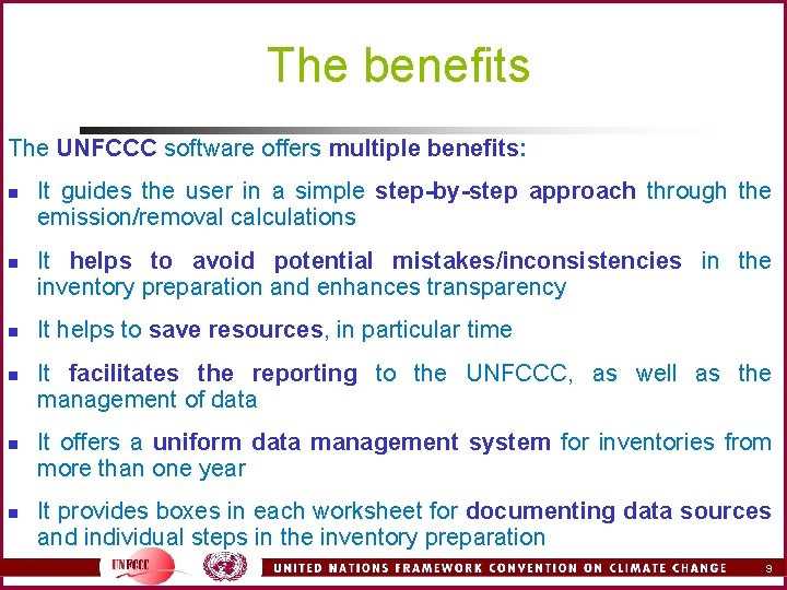 The benefits The UNFCCC software offers multiple benefits: n n n It guides the The benefits The UNFCCC software offers multiple benefits: n n n It guides the