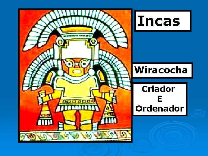 Incas Wiracocha Criador E Ordenador 