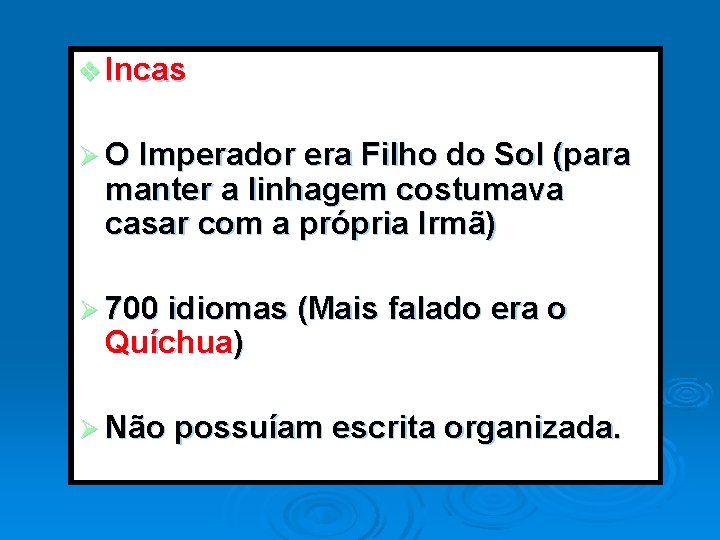 v Incas Ø O Imperador era Filho do Sol (para manter a linhagem costumava