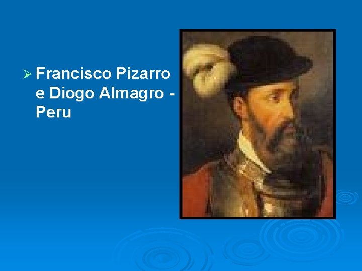 Ø Francisco Pizarro e Diogo Almagro Peru 