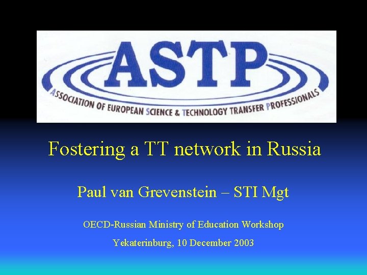 Fostering a TT network in Russia Paul van Grevenstein – STI Mgt OECD-Russian Ministry