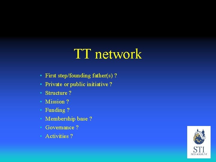 TT network • • First step/founding father(s) ? Private or public initiative ? Structure