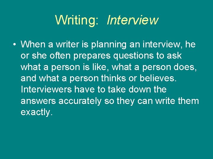 Writing: Interview • When a writer is planning an interview, he or she often