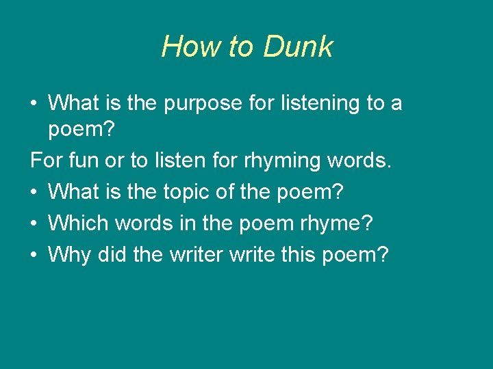 How to Dunk • What is the purpose for listening to a poem? For