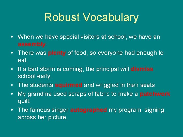Robust Vocabulary • When we have special visitors at school, we have an assembly.