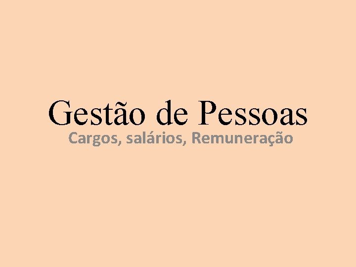 Gestão de Pessoas Cargos, salários, Remuneração 