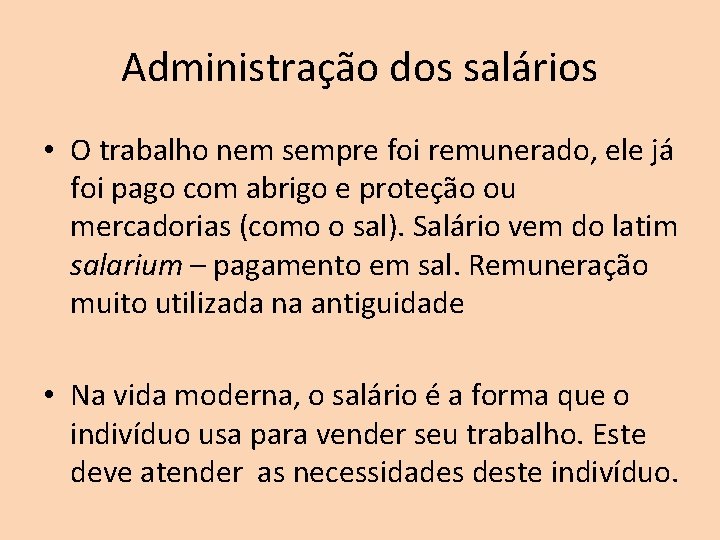 Administração dos salários • O trabalho nem sempre foi remunerado, ele já foi pago